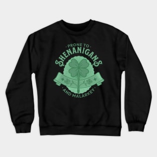 Prone to Shenanigans and Malarkey Crewneck Sweatshirt